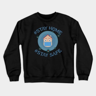 stay home stay safe Crewneck Sweatshirt